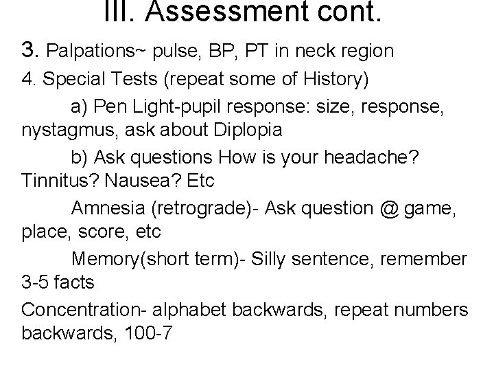III. Assessment cont. 3. Palpations~ pulse, BP, PT in neck region 4. Special Tests