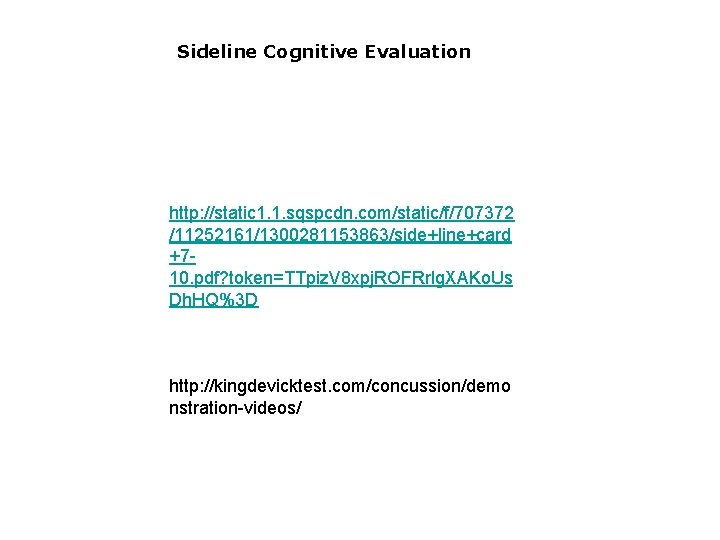 Sideline Cognitive Evaluation http: //static 1. 1. sqspcdn. com/static/f/707372 /11252161/1300281153863/side+line+card +710. pdf? token=TTpiz. V
