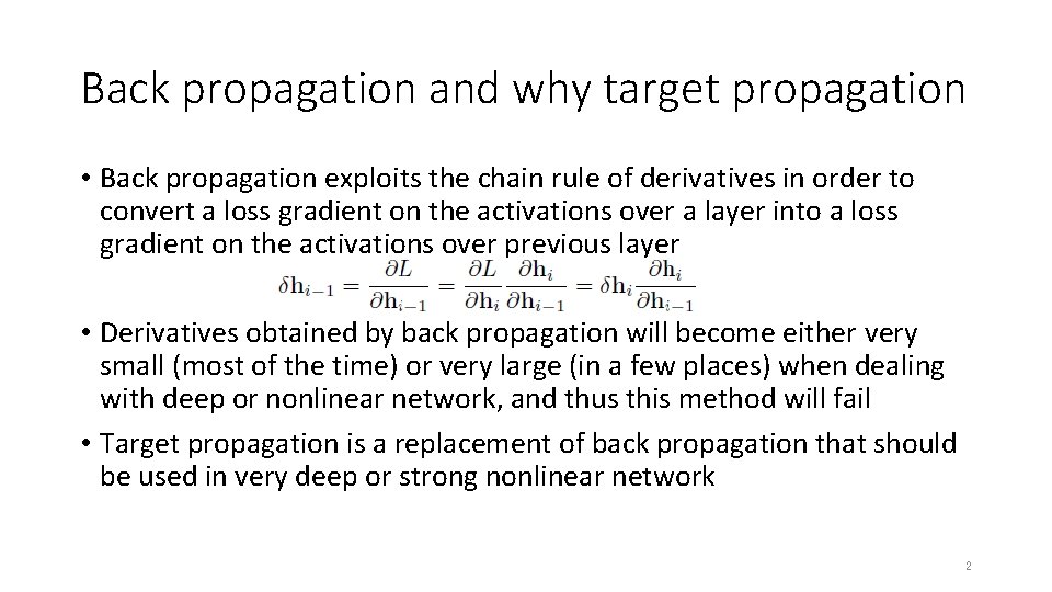 Back propagation and why target propagation • Back propagation exploits the chain rule of