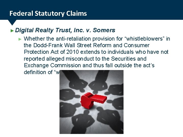 Federal Statutory Claims ► Digital ► Realty Trust, Inc. v. Somers Whether the anti-retaliation