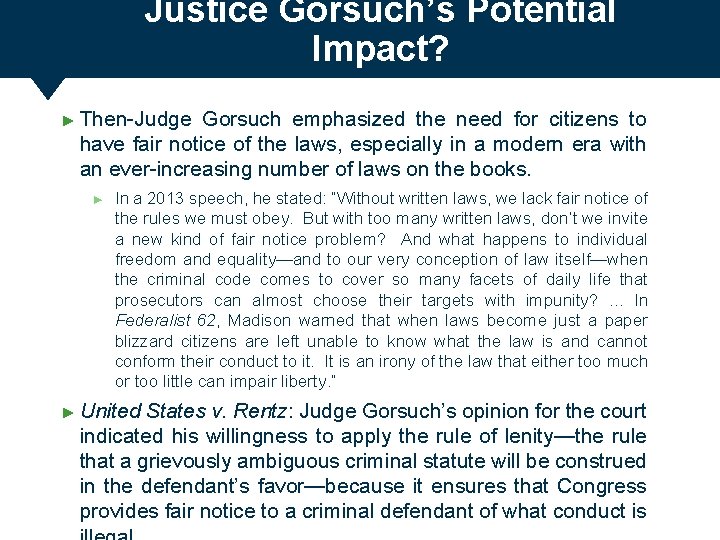 Justice Gorsuch’s Potential Impact? ► Then-Judge Gorsuch emphasized the need for citizens to have