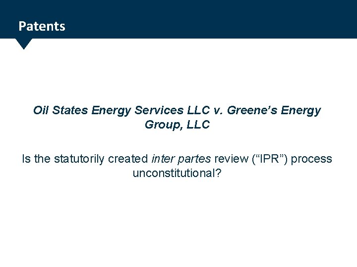 Patents Oil States Energy Services LLC v. Greene’s Energy Group, LLC Is the statutorily