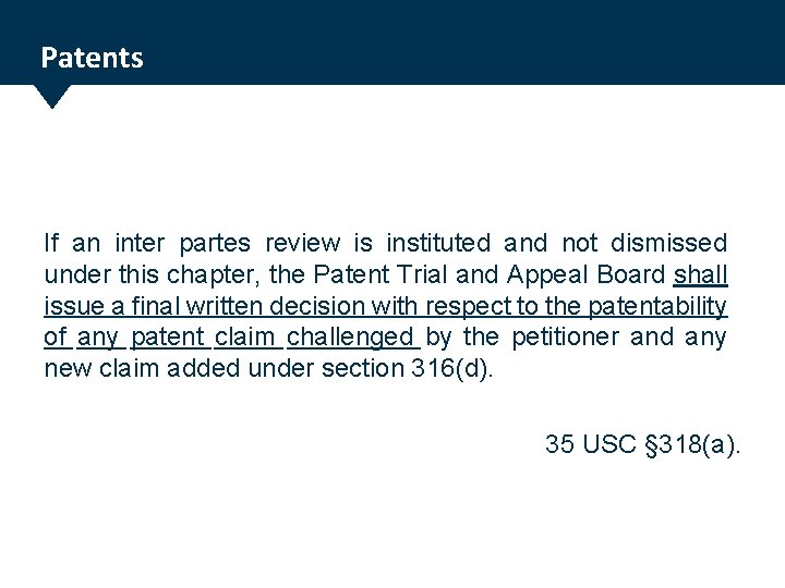 Patents If an inter partes review is instituted and not dismissed under this chapter,