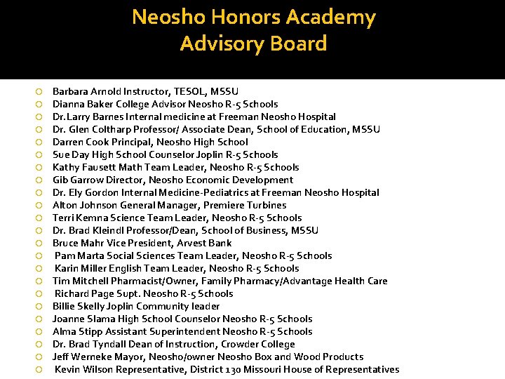 Neosho Honors Academy Advisory Board Barbara Arnold Instructor, TESOL, MSSU Dianna Baker College Advisor