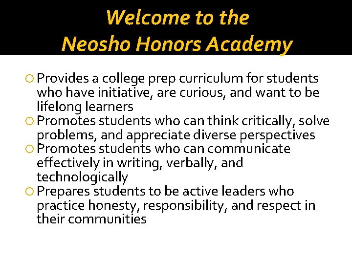Welcome to the Neosho Honors Academy Provides a college prep curriculum for students who