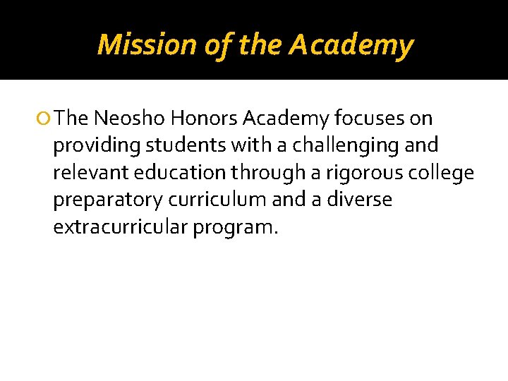 Mission of the Academy The Neosho Honors Academy focuses on providing students with a