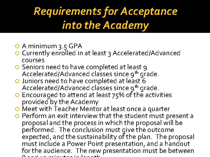 Requirements for Acceptance into the Academy A minimum 3. 5 GPA Currently enrolled in