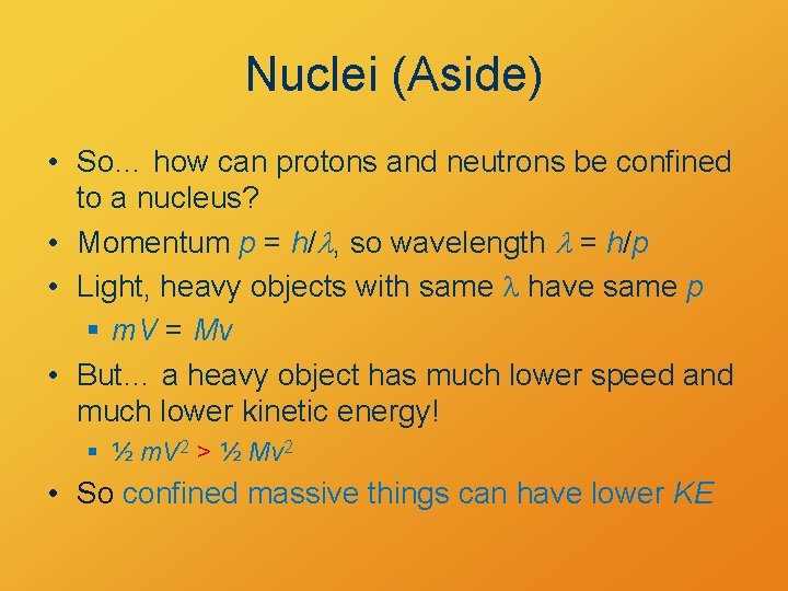 Nuclei (Aside) • So… how can protons and neutrons be confined to a nucleus?