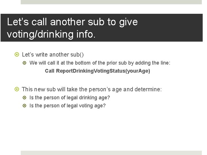 Let’s call another sub to give voting/drinking info. Let’s write another sub() We will