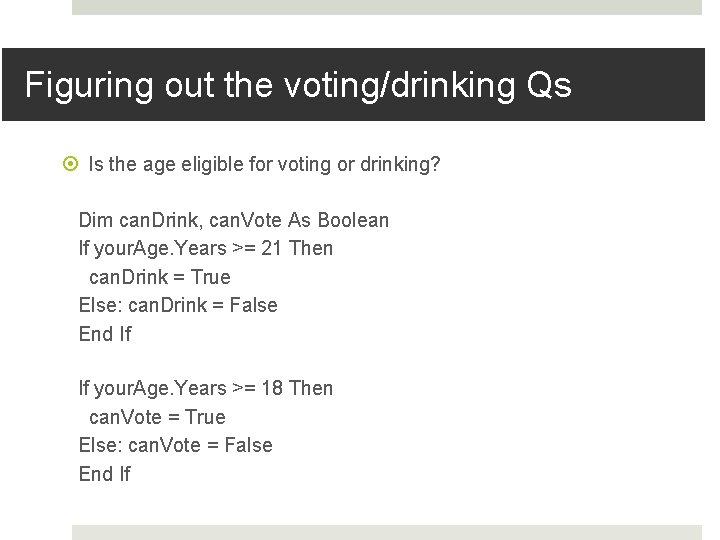 Figuring out the voting/drinking Qs Is the age eligible for voting or drinking? Dim