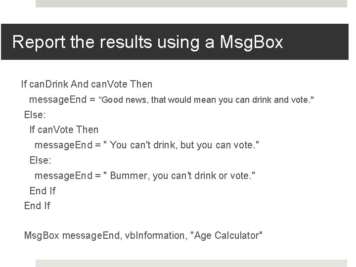 Report the results using a Msg. Box If can. Drink And can. Vote Then