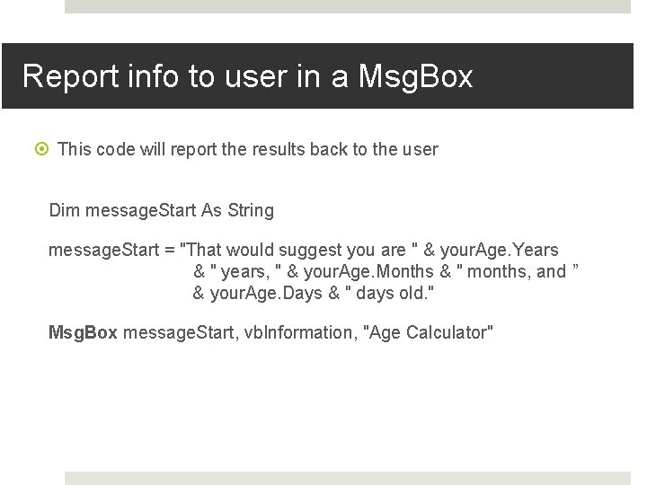 Report info to user in a Msg. Box This code will report the results