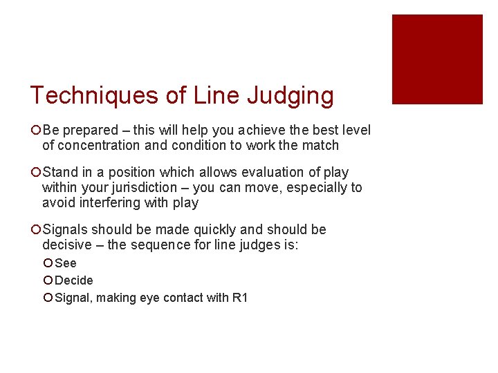 Techniques of Line Judging ¡Be prepared – this will help you achieve the best