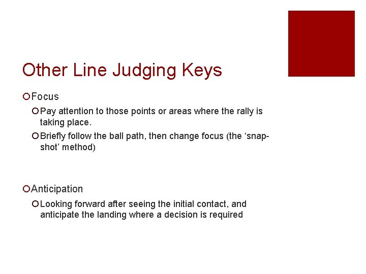 Other Line Judging Keys ¡Focus ¡ Pay attention to those points or areas where