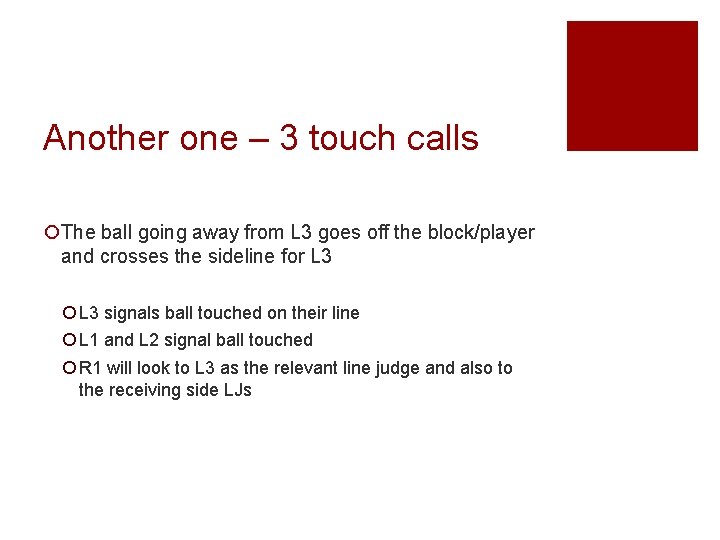 Another one – 3 touch calls ¡The ball going away from L 3 goes