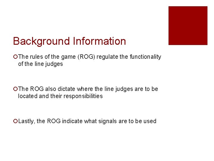 Background Information ¡The rules of the game (ROG) regulate the functionality of the line