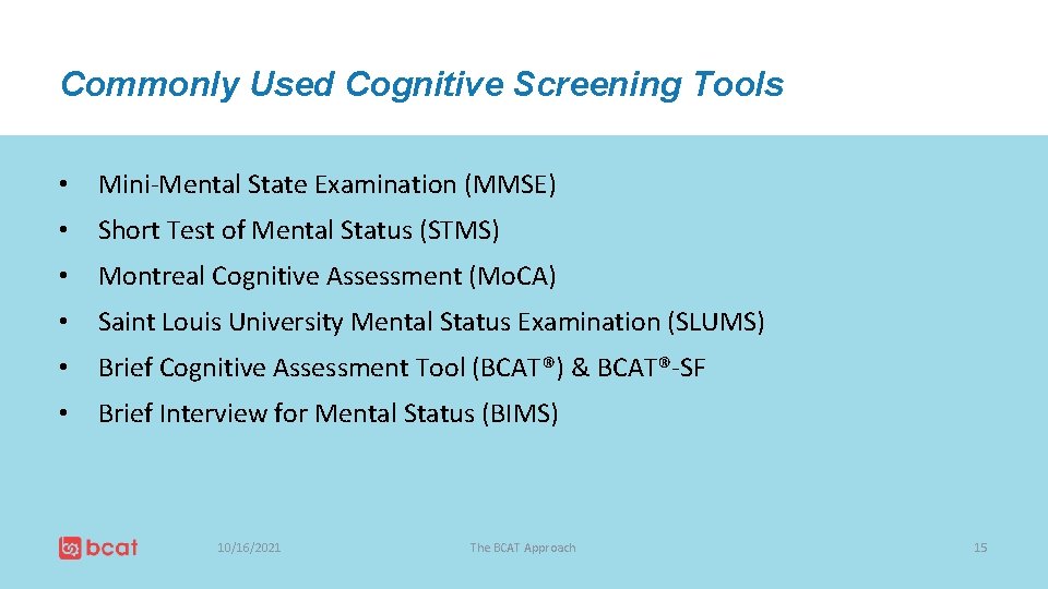 Commonly Used Cognitive Screening Tools • Mini-Mental State Examination (MMSE) • Short Test of