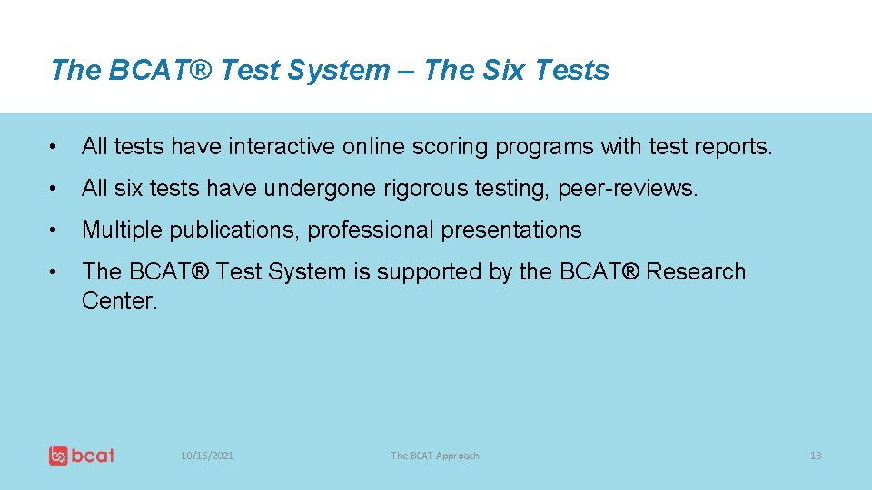 The BCAT® Test System – The Six Tests • All tests have interactive online