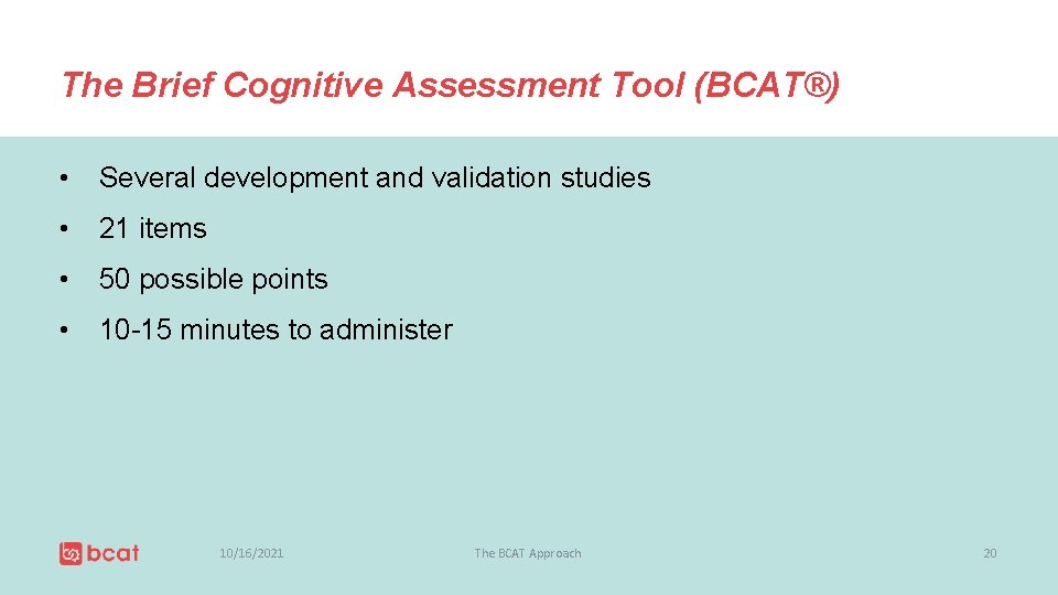 The Brief Cognitive Assessment Tool (BCAT®) • Several development and validation studies • 21