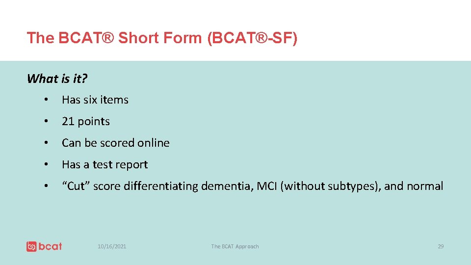 The BCAT® Short Form (BCAT®-SF) What is it? • Has six items • 21
