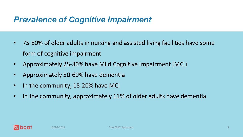 Prevalence of Cognitive Impairment • 75 -80% of older adults in nursing and assisted