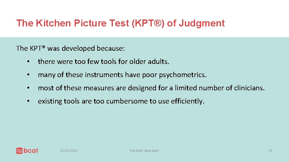 The Kitchen Picture Test (KPT®) of Judgment The KPT® was developed because: • there