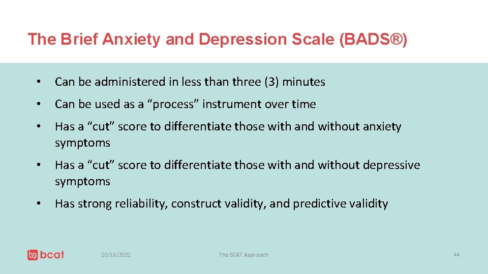 The Brief Anxiety and Depression Scale (BADS®) • Can be administered in less than