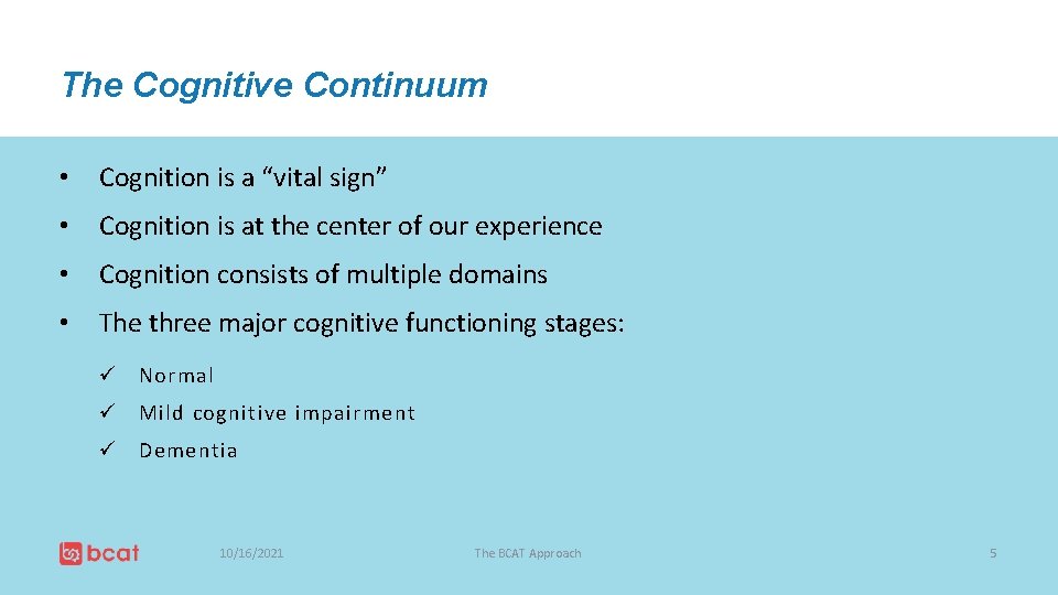 The Cognitive Continuum • Cognition is a “vital sign” • Cognition is at the