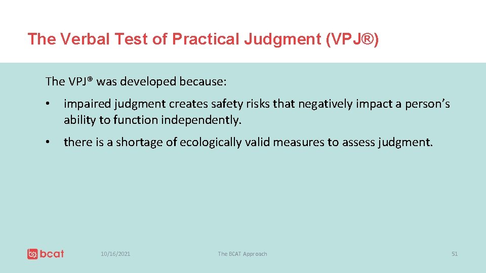 The Verbal Test of Practical Judgment (VPJ®) The VPJ® was developed because: • impaired