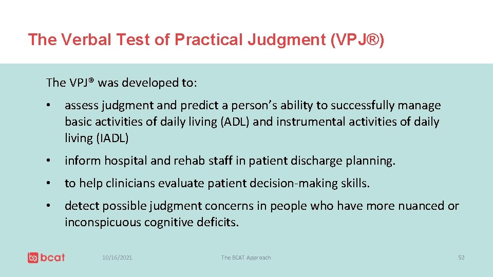 The Verbal Test of Practical Judgment (VPJ®) The VPJ® was developed to: • assess