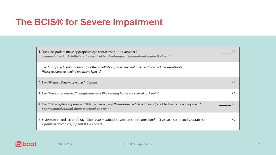 The BCIS® for Severe Impairment 10/16/2021 The BCAT Approach 62 
