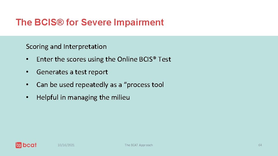 The BCIS® for Severe Impairment Scoring and Interpretation • Enter the scores using the