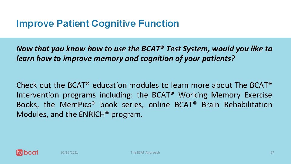 Improve Patient Cognitive Function Now that you know how to use the BCAT® Test