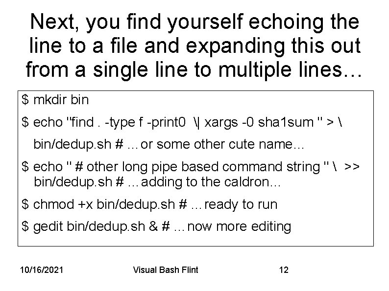 Next, you find yourself echoing the line to a file and expanding this out