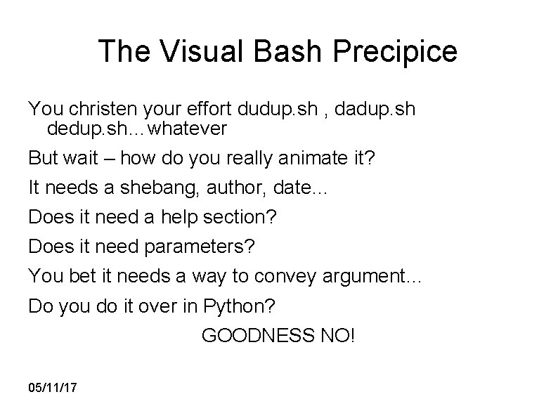 The Visual Bash Precipice You christen your effort dudup. sh , dadup. sh dedup.