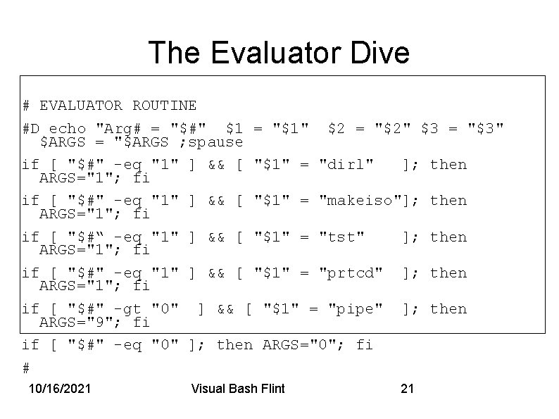 The Evaluator Dive # EVALUATOR ROUTINE #D echo "Arg# = "$#" $1 = "$1"