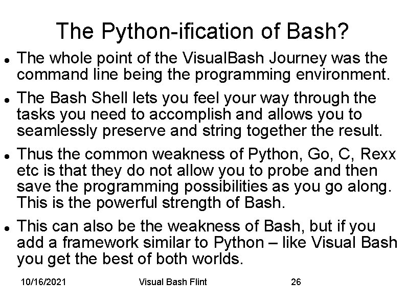 The Python-ification of Bash? The whole point of the Visual. Bash Journey was the