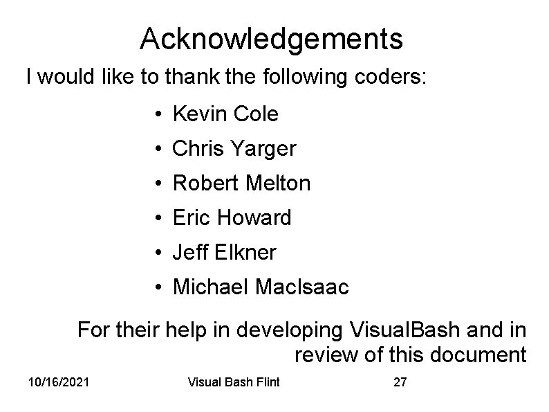 Acknowledgements I would like to thank the following coders: • Kevin Cole • Chris