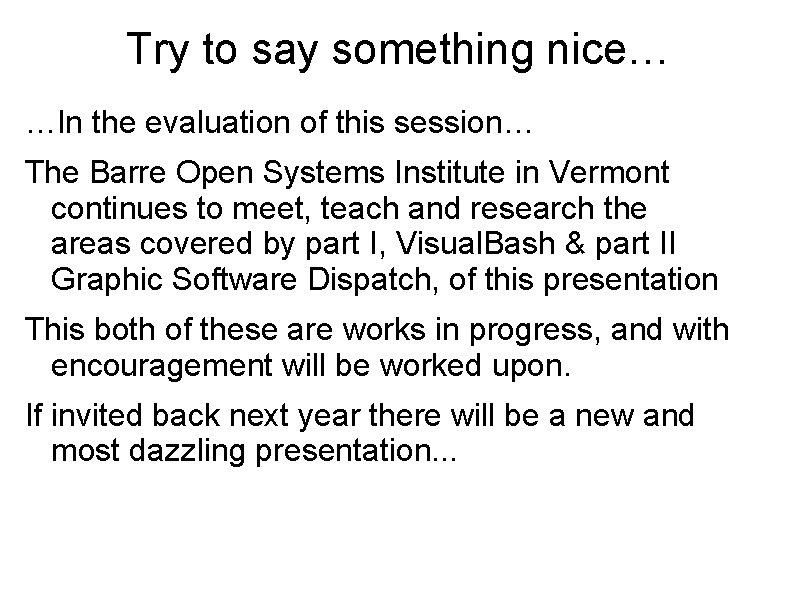 Try to say something nice… …In the evaluation of this session… The Barre Open