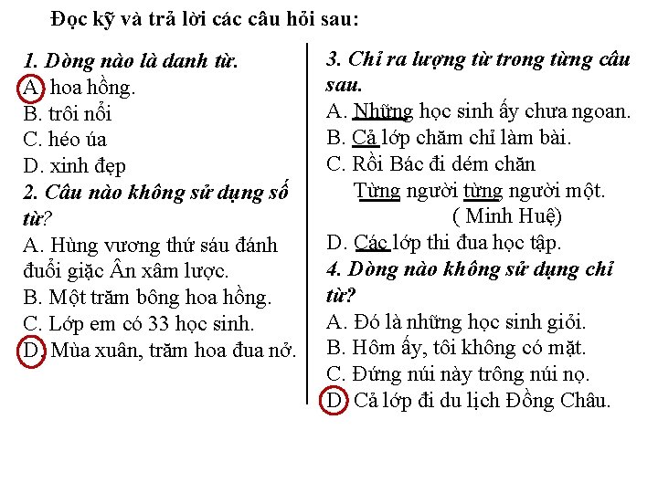 Đọc kỹ và trả lời các câu hỏi sau: 1. Dòng nào là danh