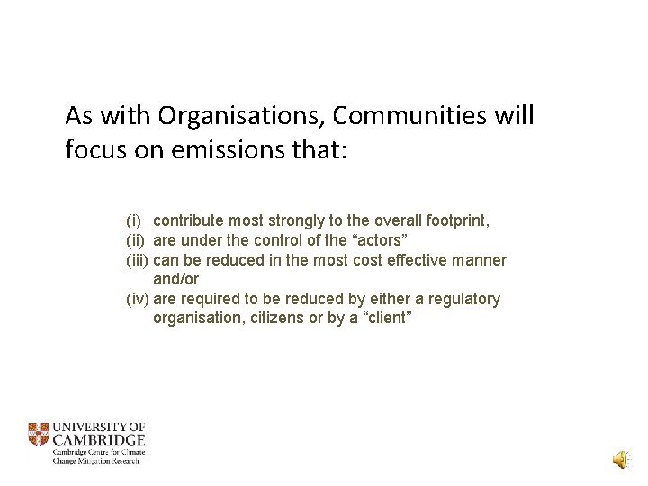 As with Organisations, Communities will focus on emissions that: (i) contribute most strongly to