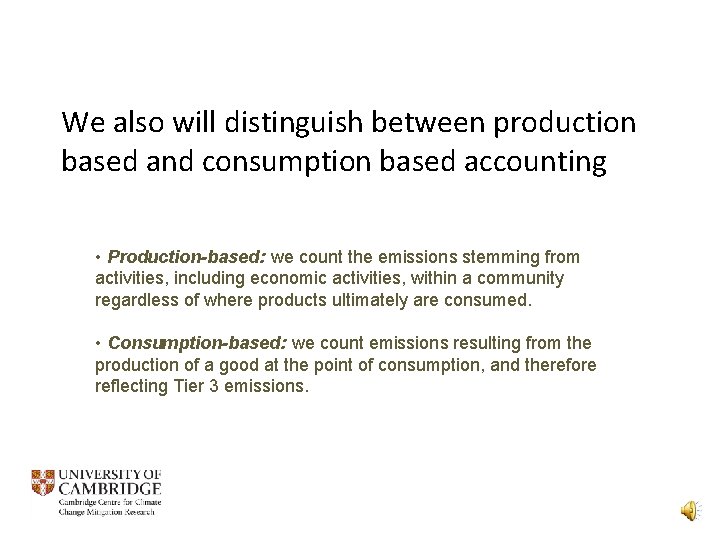We also will distinguish between production based and consumption based accounting • Production-based: we