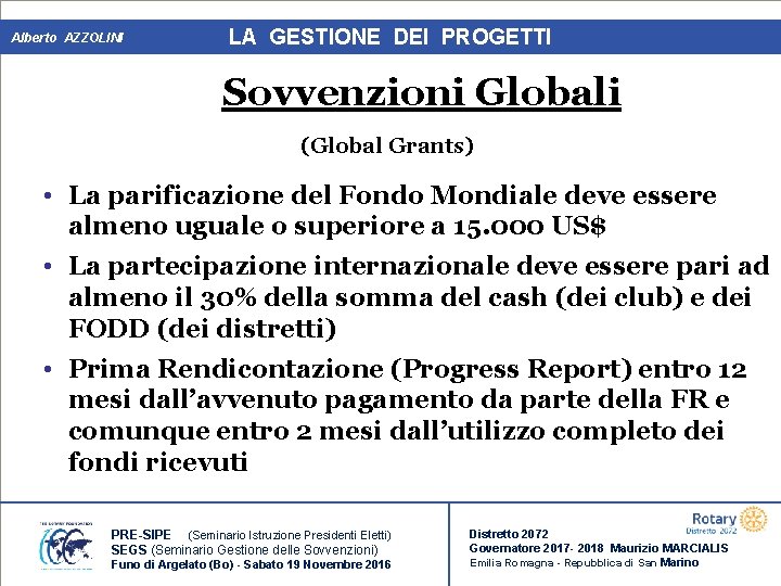 Alberto AZZOLINI LA GESTIONE DEI PROGETTI Sovvenzioni Globali (Global Grants) • La parificazione del