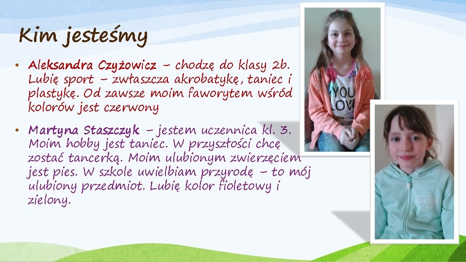 Kim jesteśmy • Aleksandra Czyżowicz – chodzę do klasy 2 b. Lubię sport –