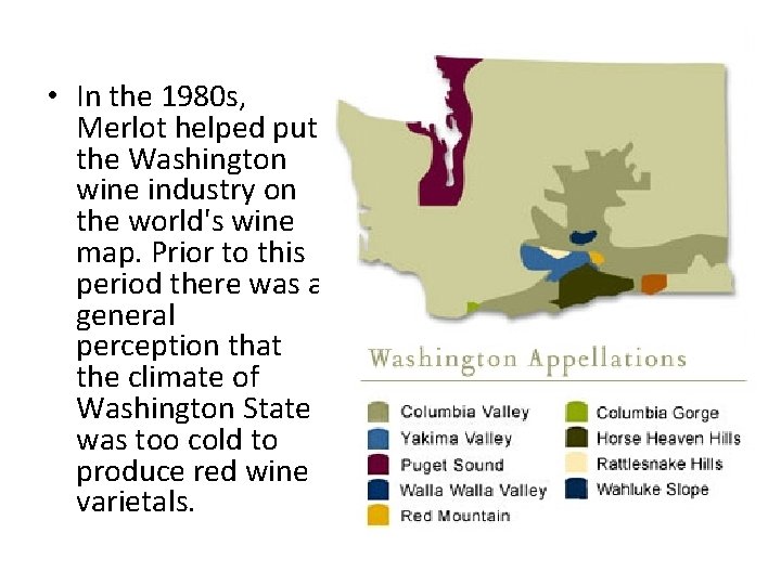  • In the 1980 s, Merlot helped put the Washington wine industry on