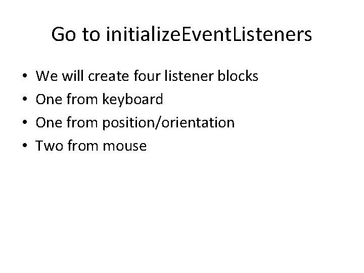 Go to initialize. Event. Listeners • • We will create four listener blocks One