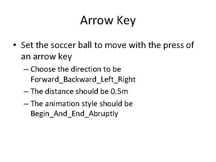 Arrow Key • Set the soccer ball to move with the press of an