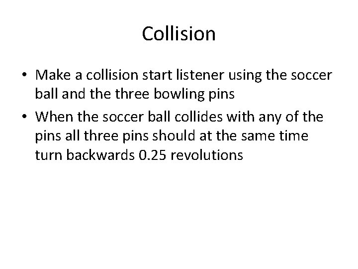 Collision • Make a collision start listener using the soccer ball and the three