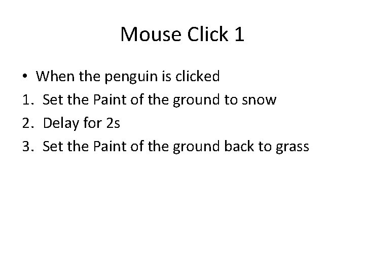 Mouse Click 1 • When the penguin is clicked 1. Set the Paint of