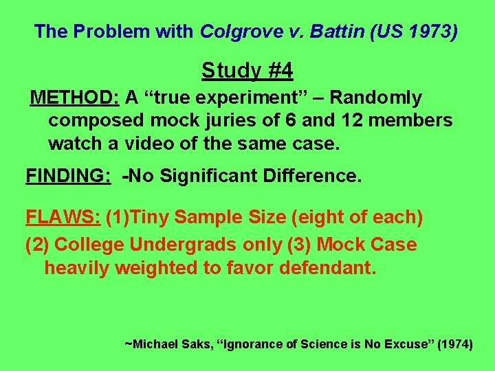 The Problem with Colgrove v. Battin (US 1973) Study #4 METHOD: A “true experiment”